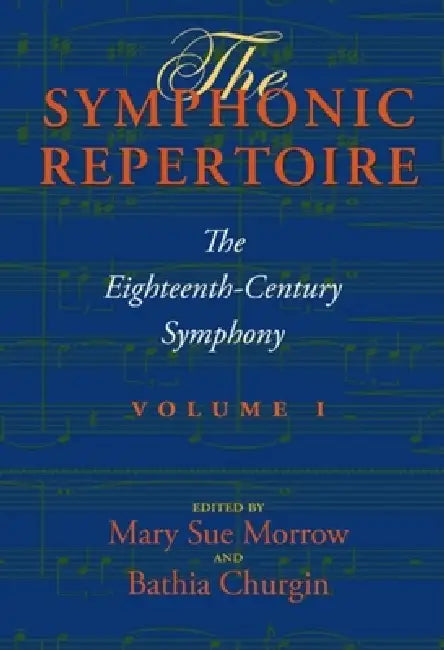 The Symphonic Repertoire, Volume I: The Eighteenth-Century Symphony [With CD (Audio)] by Mary Sue Morrow, Bathia Churgin, Simon McVeigh