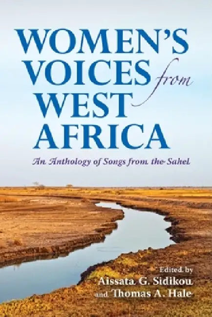 Women's Voices from West Africa: An Anthology of Songs from the Sahel by Aissata G. Sidikou, Thomas A. Hale