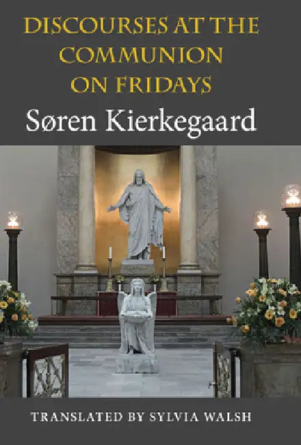 Discourses at the Communion on Fridays by Søren Kierkegaard, Søren Kierkegaard