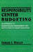 Responsibility Center Budgeting: An Approach to Decentralized Management for Institutions of Higher Education by Edward L. Whalen