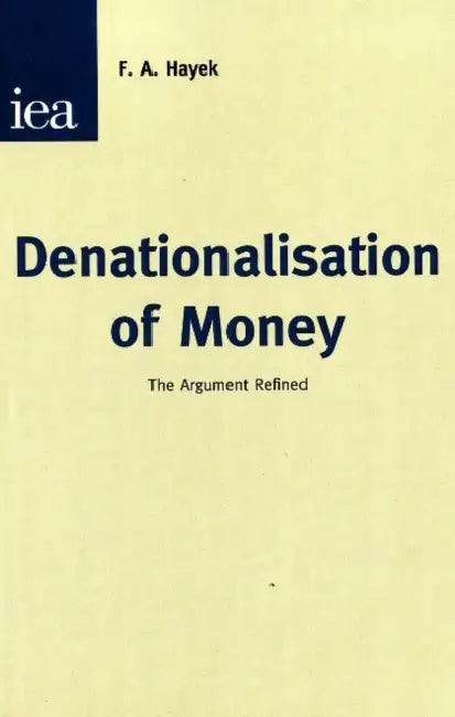 Denationalisation of Money: The Argument Refined by Andrew (University of Sydney) Fitzmaurice