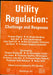 Utility Regulation: Challenge and Response by Michael E. Beesley