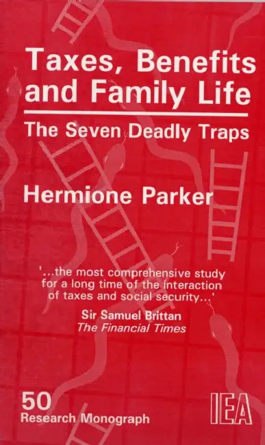 Taxes, Benefits and Family Life: The Seven Deadly Traps by Hermione Parker