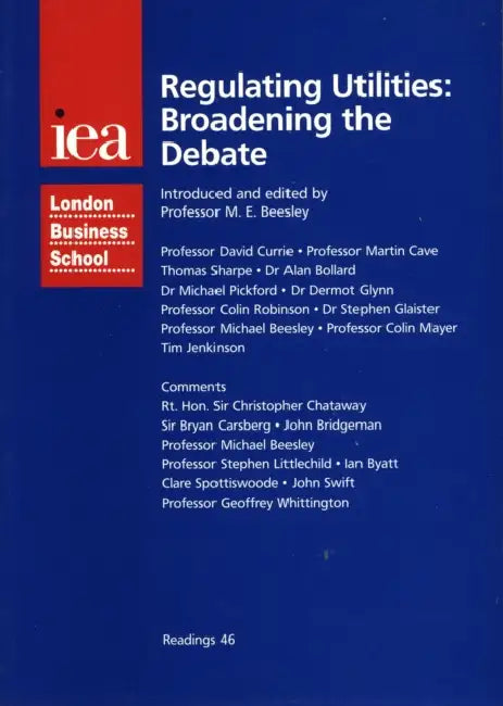 Regulating Utilities: Broadening the Debate by Michael E. Beesley