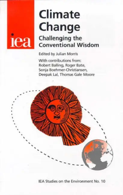 Climate Change: Challenging the Conventional Wisdom by Julian Morriss