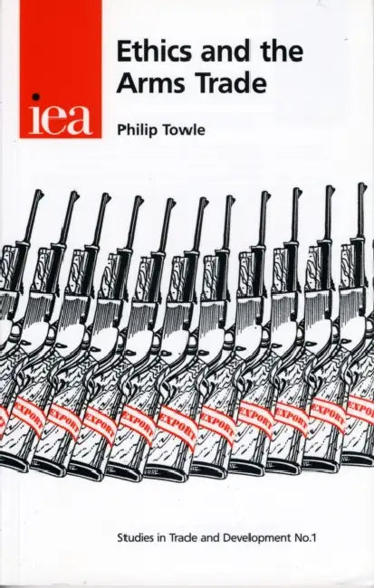 Ethics and the Arms Trade by Philip Towle