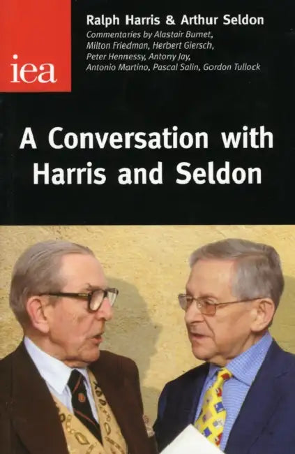 Conversation with Harris and Seldon by Ralph Harris, Arthur Seldon