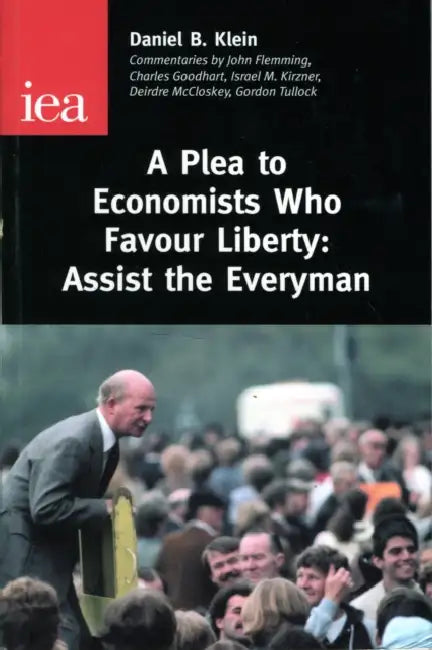 Plea to Economists Who Favour Liberty: Assist the Everyman by Daniel B. Klein