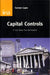 Capital Controls: A Cure Worse Than the Problem? by Forrest Capie