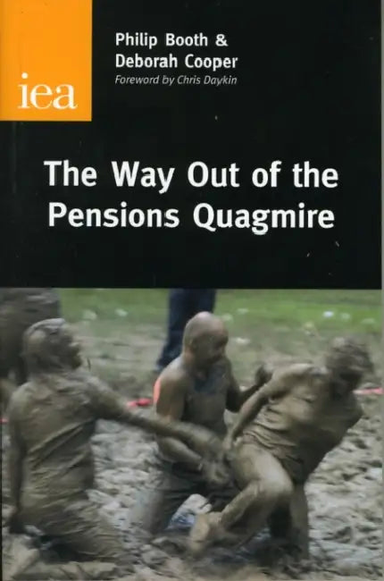 The Way Out of the Pensions Quagmire by Philip Booth