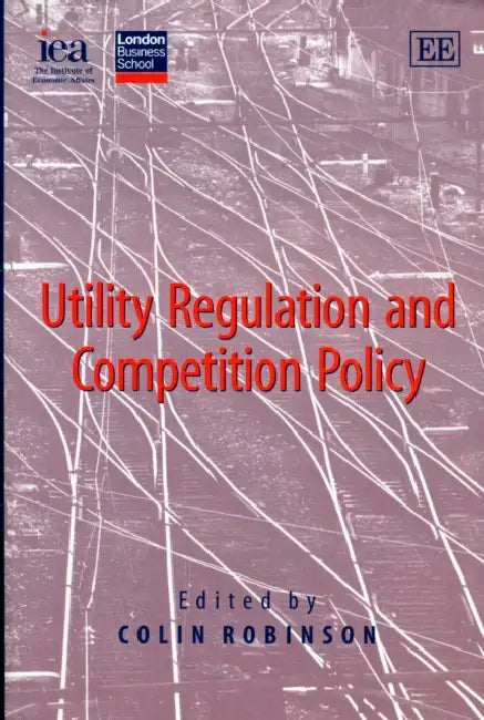 Utility Regulation and Competition Policy by Colin (EDT) Robinson