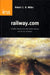 railway.com: Parallels Between the Early British Railways and the ICT Revolution by Robert C. B. Miller