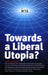 Towards a Liberal Utopia? by R. Harris