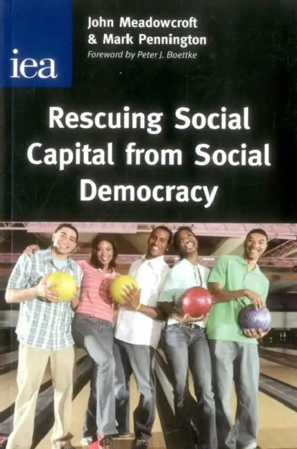 Rescuing Social Capital from Social Democracy by John Meadowcroft, Mark Pennington