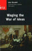 Waging the War of Ideas by John Blundell
