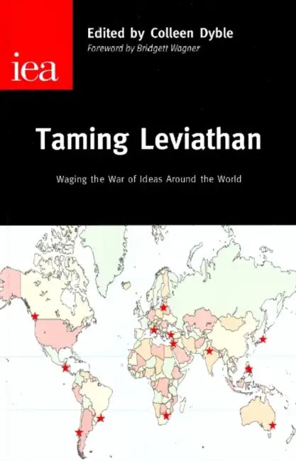 Taming Leviathan: Waging the War of Ideas Around the World by C. Dyble