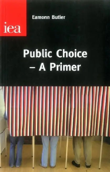 Public Choice--A Primer by Eammon Butler