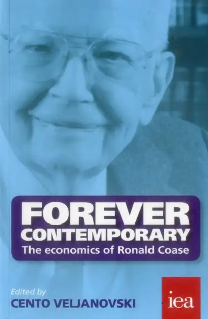 Forever Contemporary: The Economics of Ronald Coase by V. Eljanovski Cento G.