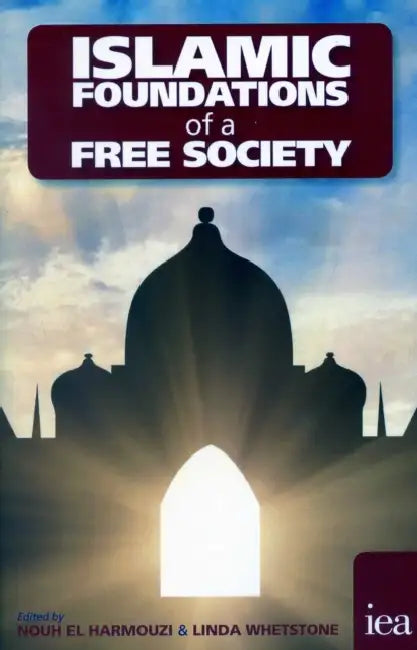 Islamic Foundations of a Free Society by Nouh El Harmouzi