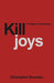 Killjoys: A Critique of Paternalism by Christopher Snowden