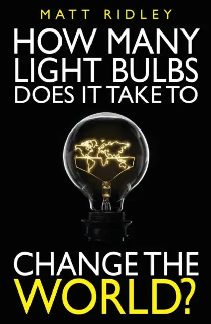 How Many Light Bulbs Does It Take to Change the World? by Matt Ridley, Stephen Davies