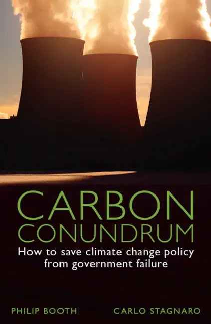 Carbon Conundrum: How to Save Climate Change Policy from Government Failure by Philip Booth, Carlo Stagnaro