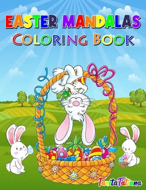 Easter Mandalas Coloring Book: Easter Activity Book for Kids 8-12, Creative Easter Coloring Pages, Fun Kids Easter Coloring Book for Stress Relief an by Tanitatatiana