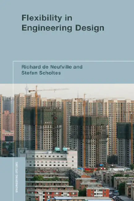 Flexibility in Engineering Design by Richard de Neufville
