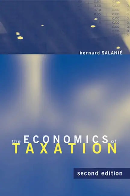 The Economics of Taxation, Second Edition by Bernard Salanie