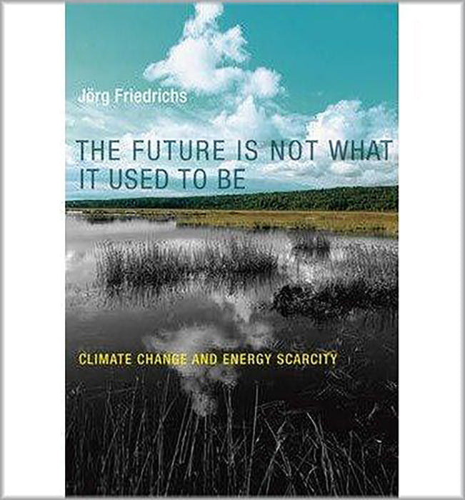 The Future Is Not What It Used To Be: Climate Change and Energy Scarcity