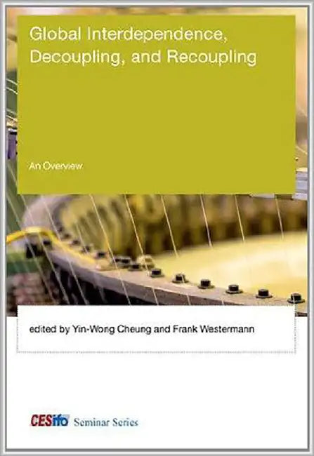 Global Interdependence, Decoupling, And Recoupling by Yin-Wong Cheung, Frank Westermann