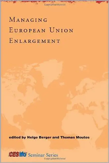 Managing European Union Enlargement by Helge Berger, Thomas Moutos