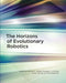 The Horizons Of Evolutionary Robotics by Patricia A. Vargas, Ezequiel A. Di Paolo, Inman Harvey