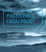 Post-Crisis Fiscal Policy by Carlo Cottarelli, Philip Gerson, Abdelhak Senhadji