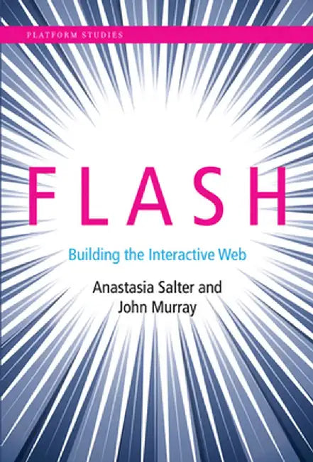 Flash: Building the Interactive Web by Anastasia Salter