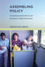 Assembling Policy: Transantiago, Human Devices, and the Dream of a World-Class Society by Sebastian Ureta