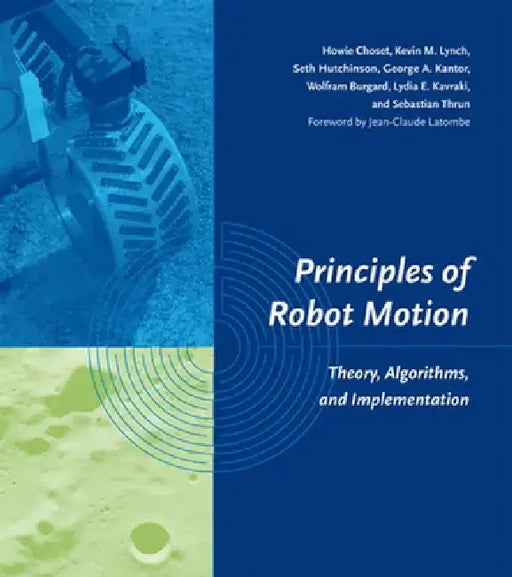 Principles of Robot Motion: Theory, Algorithms, and Implementations by Howie Choset