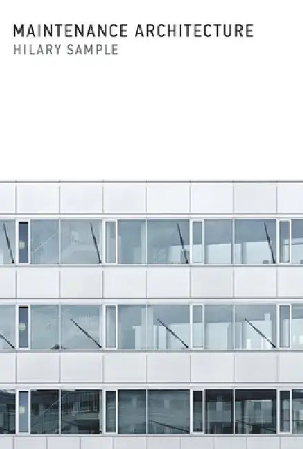 Maintenance Architecture by Hilary Sample