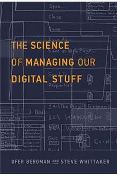 The Science Of Managing Our Digital Stuff