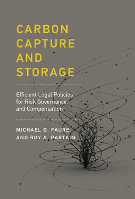 Carbon Capture and Storage: Efficient Legal Policies for Risk Governance and Compensation by Michael Gebert Faure