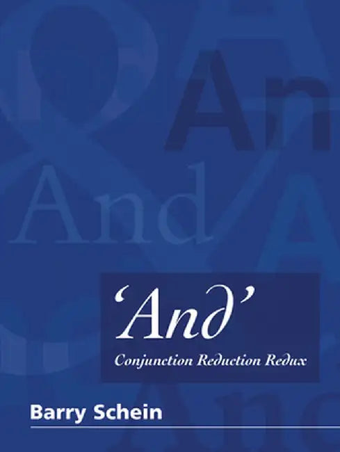 'And': Conjunction Reduction Redux by Barry Schein