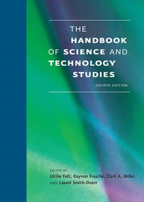 The Handbook of Science and Technology Studies, Fourth Edition by Ulrike Felt