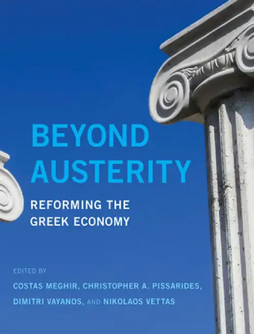 Beyond Austerity: Reforming the Greek Economy by Costas Meghir