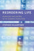 Reordering Life: Knowledge and Control in the Genomics Revolution by Stephen Hilgartner