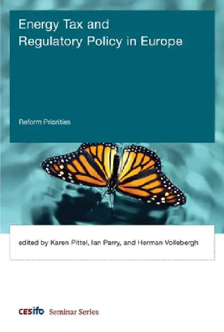 Energy Tax and Regulatory Policy in Europe: Reform Priorities by Herman Vollebergh