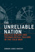 The Unreliable Nation: Hostile Nature and Technological Failure in the Cold War by Edward Jones-Imhotep