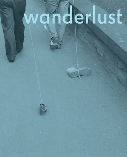 Wanderlust: Actions, Traces, Journeys 1967-2017 by Rachel Adams
