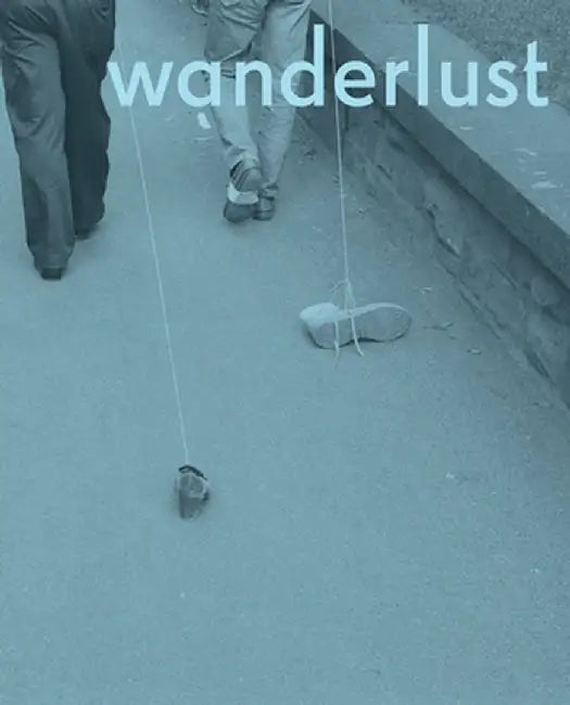 Wanderlust: Actions, Traces, Journeys 1967-2017 by Rachel Adams