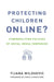 Protecting Children Online?: Cyberbullying Policies of Social Media Companies by Tijana Milosevic