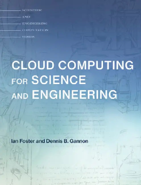 Cloud Computing for Science and Engineering by Ian Foster, Dennis B. Gannon